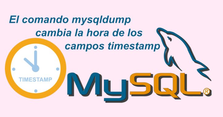 Mysqldump cambia la hora de los campos timestamp al exportar la base de datos